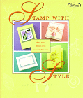 [Stamp With Style : More Than 50 Creative Cards & Projects, by Kathryn Perkins]